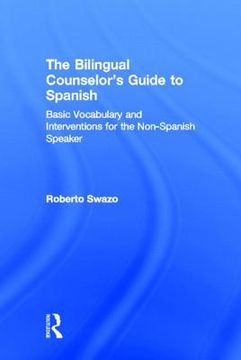 portada the bilingual counselor's guide to spanish: basic vocabulary and interventions for the non-spanish speaker