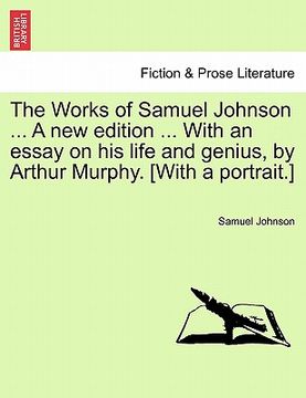portada the works of samuel johnson ... a new edition ... with an essay on his life and genius, by arthur murphy. [with a portrait.] (en Inglés)
