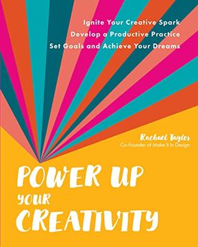 portada Power up Your Creativity: Ignite Your Creative Spark - Develop a Productive Practice - set Goals and Achieve Your Dreams (en Inglés)