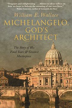 portada Michelangelo, God's Architect: The Story of his Final Years and Greatest Masterpiece (en Inglés)