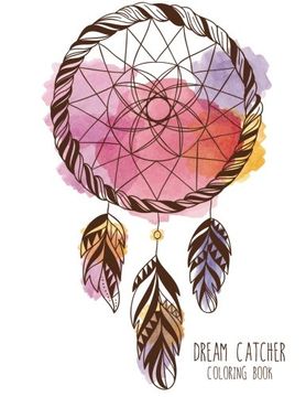 portada Dream Catcher Coloring Book: Large, Stress Relieving, Relaxing Dream Catcher Coloring Book for Adults, Grown Ups, Men & Women. 30 One Sided Native ... to Inspire Creativity and Relaxation.