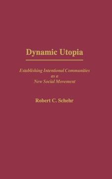 portada dynamic utopia: establishing intentional communities as a new social movement (in English)