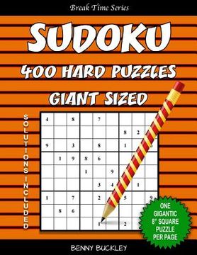 portada Sudoku 400 Hard Puzzles Giant Sized. One Gigantic 8" Square Puzzle Per Page. Solutions Included: A Break Time Series Book (en Inglés)
