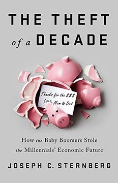 portada The Theft of a Decade: How the Baby Boomers Stole the Millennials’ Economic Future (en Inglés)