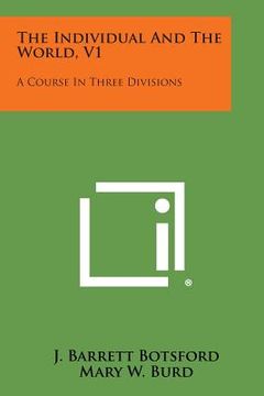 portada The Individual and the World, V1: A Course in Three Divisions (en Inglés)