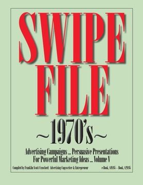 portada SWIPE FILE ~1970's~ Advertising Campaigns ...: Persuasive Presentations For Powerful Marketing Ideas ... Volume V (Volume 5)