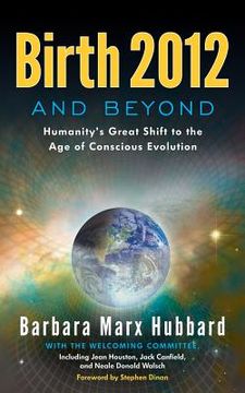 portada birth 2012 and beyond: humanity ` s great shift to the age of conscious evolution