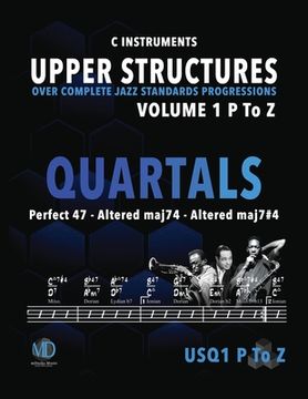 portada Upper Structure Quartals Volume 1 P to Z (C Instruments): Over Complete Jazz Standards Progressions (en Inglés)