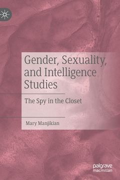 portada Gender, Sexuality, and Intelligence Studies: The Spy in the Closet (en Inglés)