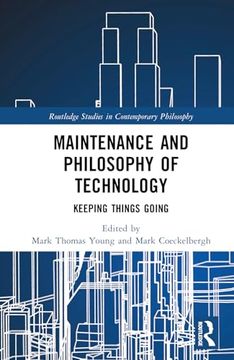 portada Maintenance and Philosophy of Technology: Keeping Things Going