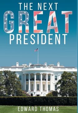 portada The Next Great President (in English)