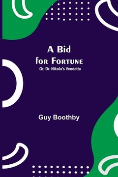 portada A Bid for Fortune; Or, Dr. Nikola's Vendetta (en Inglés)