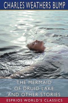 portada The Mermaid of Druid Lake and Other Stories (Esprios Classics) (en Inglés)
