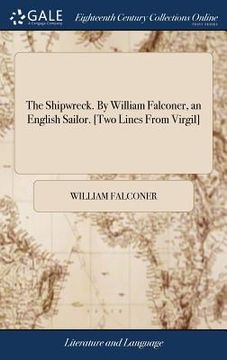 portada The Shipwreck. By William Falconer, an English Sailor. [Two Lines From Virgil] (en Inglés)