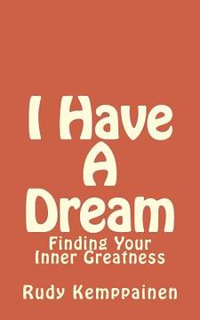portada I Have A Dream: Finding Your Inner Greatness (en Inglés)