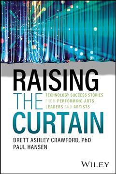 portada Raising the Curtain: Technology Success Stories From Performing Arts Leaders and Artists