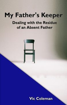 portada My Father's Keeper: Dealing With the Residue of an Absent Father (en Inglés)