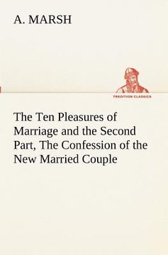 portada the ten pleasures of marriage and the second part, the confession of the new married couple (en Inglés)