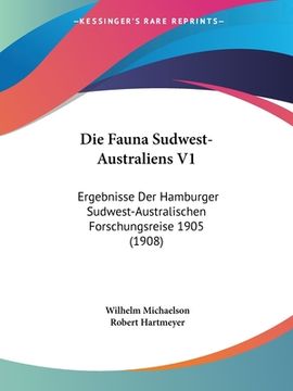 portada Die Fauna Sudwest-Australiens V1: Ergebnisse Der Hamburger Sudwest-Australischen Forschungsreise 1905 (1908) (in German)