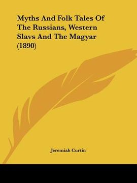 portada myths and folk tales of the russians, western slavs and the magyar (1890) (in English)