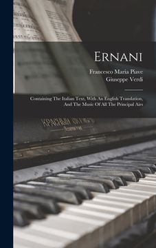 portada Ernani: Containing The Italian Text, With An English Translation, And The Music Of All The Principal Airs (en Inglés)