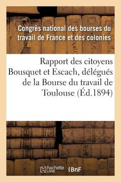 portada Rapport Des Citoyens Bousquet Et Escach, Délégués de la Bourse Du Travail de Toulouse (en Francés)