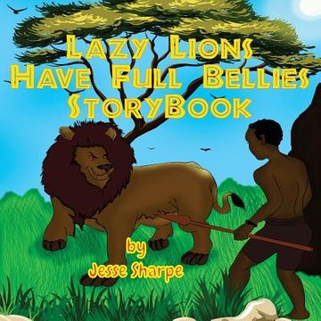 portada Lazy Lions Have Full Bellies Storybook (en Inglés)