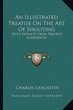 portada an illustrated treatise on the art of shooting: with extracts from the best authorities (en Inglés)