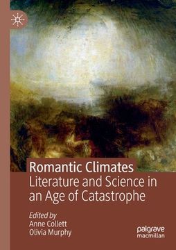 portada Romantic Climates: Literature and Science in an Age of Catastrophe (en Inglés)