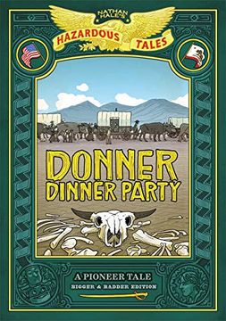portada Nathan Hales Donner Dinner Party Bigger Badder ed: A Pioneer Tale (Nathan Hale'S Hazardous Tales) (en Inglés)