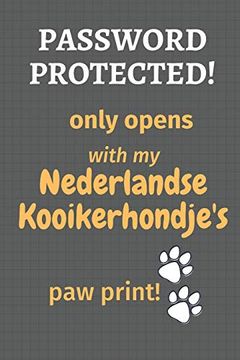 portada Password Protected! Only Opens With my Nederlandse Kooikerhondje's paw Print! For Nederlandse Kooikerhondje dog Fans (en Inglés)