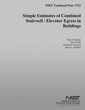 portada NIST Technical Note 1722: Simple Estimates of Combined Stairwell/Elevator Egress in Buildings