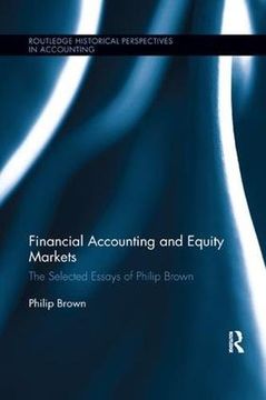 portada Financial Accounting and Equity Markets: Selected Essays of Philip Brown (Routledge Historical Perspectives in Accounting)