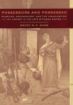 portada Possessors and Possessed: Museums, Archaeology, and the Visualization of History in the Late Ottoman Empire (Ahmanson-Murphy Fine Arts Book) (en Inglés)