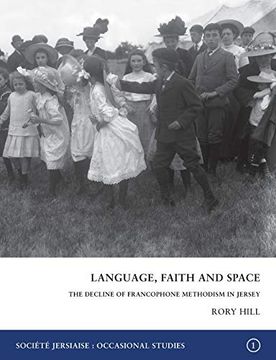 portada Language, Faith and Space: The Decline of Francophone Methodism in Jersey 1900-1950 (01) (Occasional Publications) (en Inglés)