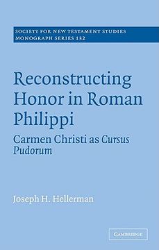 portada Reconstructing Honor in Roman Philippi: Carmen Christi as Cursus Pudorum (Society for new Testament Studies Monograph Series) (en Inglés)