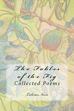 portada The Fables of the Fig: Collected Poems (en Inglés)