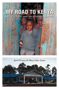 portada my road to kenya: a story of faith, hope and democracy in action (en Inglés)