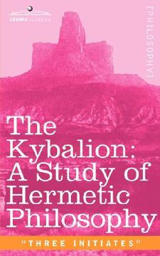 portada the kybalion: a study of hermetic philosophy of ancient egypt and greece (en Inglés)