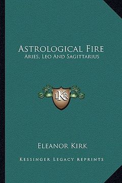 portada astrological fire: aries, leo and sagittarius (en Inglés)