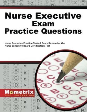 portada Nurse Executive Exam Practice Questions: Nurse Executive Practice Tests & Exam Review for the Nurse Executive Board Certification Test (Mometrix Test Preparation) (en Inglés)