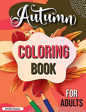 portada Autumn Coloring Book for Adults: Fall Adult Coloring Book, Relaxing Autumn Coloring Book Featuring Calming Fall Scenes (en Inglés)