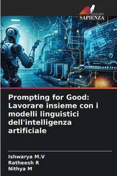 portada Prompting for Good: Lavorare insieme con i modelli linguistici dell'intelligenza artificiale (in Italian)