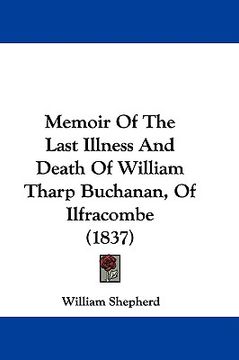 portada memoir of the last illness and death of william tharp buchanan, of ilfracombe (1837)