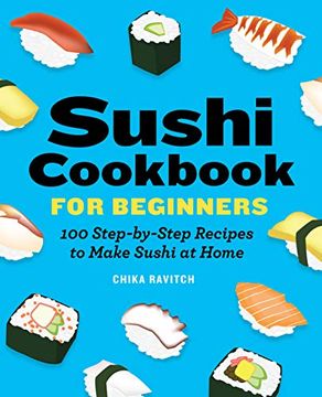 portada Sushi Cookbook for Beginners: 100 Step-By-Step Recipes to Make Sushi at Home 