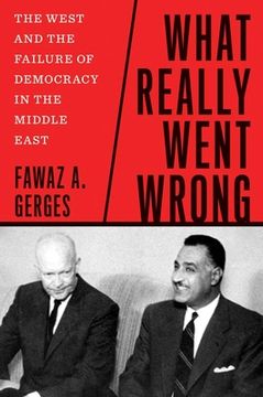 portada What Really Went Wrong: The West and the Failure of Democracy in the Middle East