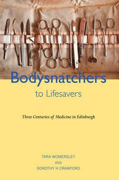 portada Bodysnatchers to Life Savers: Three Centuries of Medicine in Edinburgh