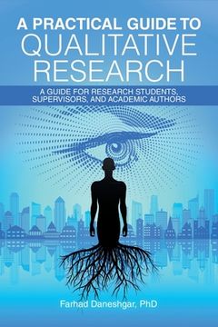 portada A Practical Guide to Qualitative Research: A Guide for Research Students, Supervisors, and Academic Authors (en Inglés)