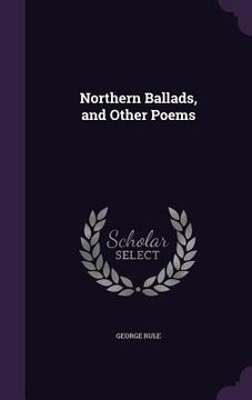 portada Northern Ballads, and Other Poems (en Inglés)