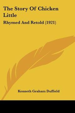 portada the story of chicken little: rhymed and retold (1921) (en Inglés)